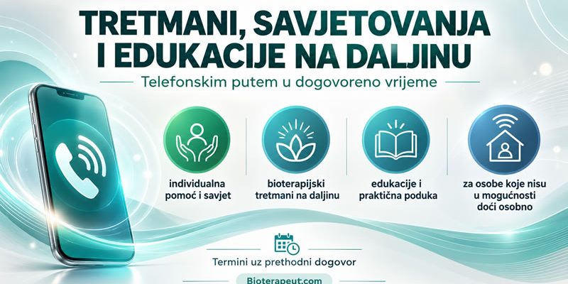Tretmani, savjetovanja i edukacije na daljinu – individualna pomoć, bioterapijski tretmani i telefonska savjetovanja.